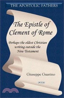 The Epistle of Clement of Rome: Perhaps the oldest Christian writing outside the New Testament