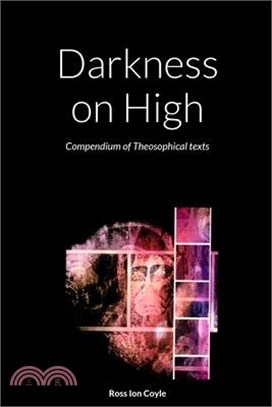 Darkness on High: Compendium of Theosophical texts