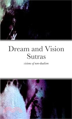 Dream and Vision Sutras: visions of non-dualism