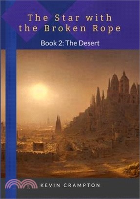 The Star with the Broken Rope: Book 2 - The Desert