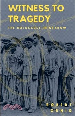 Witness to Tragedy: The Holocaust in Krakow