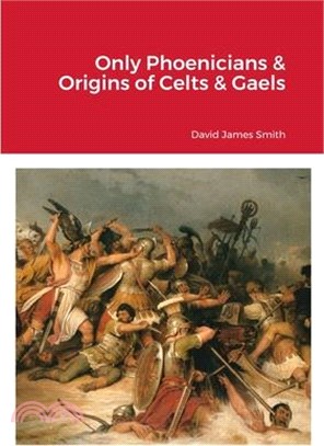 Only Phoenicians & Origins of Celts & Gaels: null