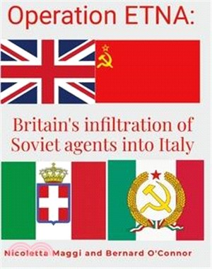 Operation ETNA: Britain's infiltration of Soviet agents into Italy: null