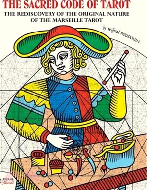 THE SACRED CODE OF TAROT The Rediscovery Of The Original Nature Of The Marseille Tarot