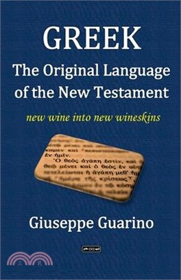 Greek, the Original Language of the New Testament: new wine into new wineskins