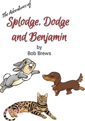 Splodge, Dodge and Benjamin: The Adventures of...