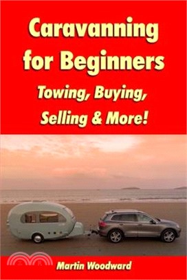 Caravanning for Beginners: Towing, Buying, Selling & More!