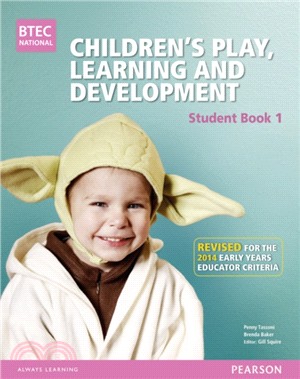 BTEC Level 3 National Children's Play, Learning & Development Student Book 1 (Early Years Educator)：Revised for the Early Years Educator criteria