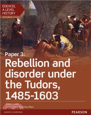 Edexcel A Level History, Paper 3: Rebellion and disorder under the Tudors 1485-1603 Student Book + ActiveBook