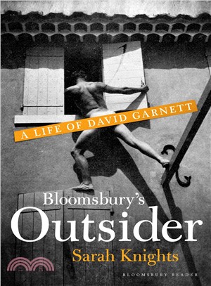 Bloomsbury's Outsider ― A Life of David Garnett