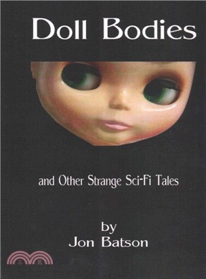 Doll Bodies ― And Other Strange Sci-fi Tales