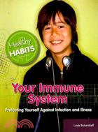 Your Immune System: Protecting Yourself Against Infection and Illness