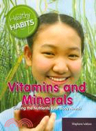 Vitamins and Minerals: Getting the Nutrients Your Body Needs