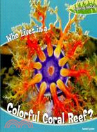 Who Lives in a Colorful Coral Reef?