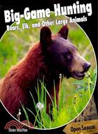 Big-Game Hunting: Bears, Elk, and Other Large Animals