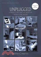 Unplugged ─ How Not to Become a Victim of the Health Care System