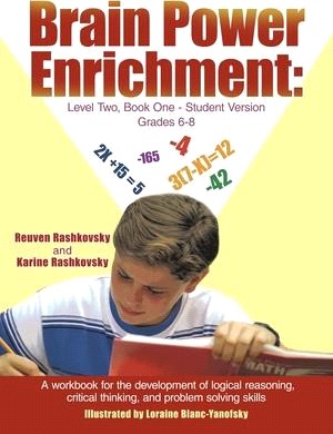 Brain Power Enrichment: Level Two, Book One-student Version Grades 6-8 ─ A Workbook for the Development of Logical Reasoning, Critical Thinking, and Problem Solving Skills