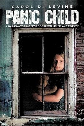 Panic Child ─ A Harrowing True Story of Sexual Abuse and Neglect