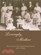 Lovingly Mother ─ The Letters of Louise Sahol Hatch 1871 1968