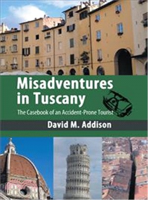 Misadventures in Tuscany: The Casebook of an Accident-prone Tourist