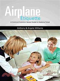 Airplane Etiquette ─ A Comical Common Sense Guide to Airplane Travel