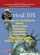 Survival 101 ─ Strategies for Surviving the Stress Money Crisis Bankruptcy Foreclosure Real Estate Recession Problem Plaguing America.