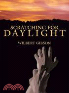 Scratching for Daylight