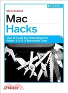 MAC Hacks—Tips & Tools for Unlocking the Power of OS X Mountain Lion