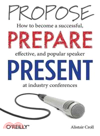 Propose, Prepare, Present ― How to Become a Successful, Effective, and Popular Speaker at Industry Conferences