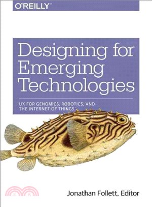 Designing for Emerging Technologies ― Ux for Genomics, Robotics, and the Internet of Things