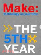 Make : Technology on Your Time: The 5th Year/ Volumes 17-20