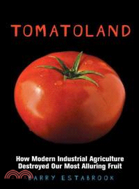 Tomatoland ─ How Modern Industrial Agriculture Destroyed Our Most Alluring Fruit
