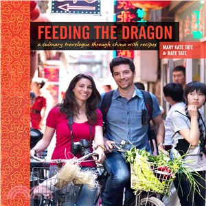 Feeding the Dragon ─ A Culinary Travelogue Through China with Recipes