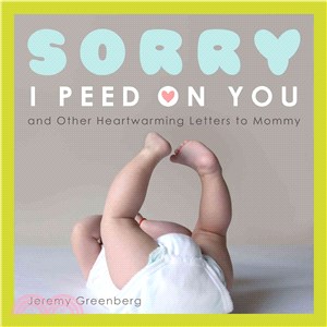 Sorry I Peed on You ─ (And Other Heartwarming Letters to Mommy)