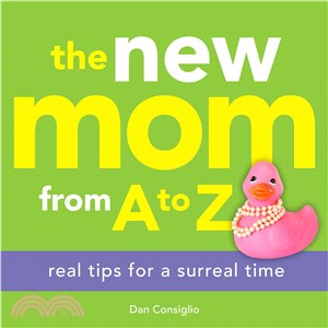 The New Mom From A to Z—Real Tips for a Surreal Time