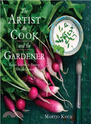 The Artist, the Cook, and the Gardener ─ Recipes Inspired by Painting from the Garden