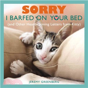 Sorry I Barfed on Your Bed ─ And Other Heartwarming Letters from Kitty