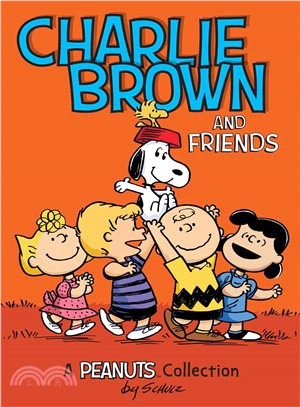 Charlie Brown and friends :a Peanuts collection /