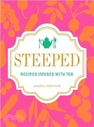 Steeped ─ Recipes Infused With Tea