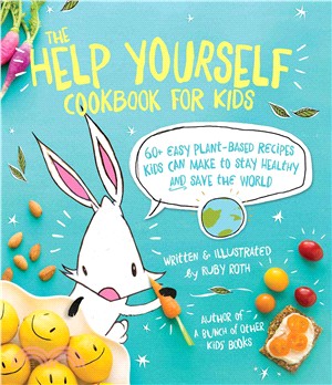 The Help Yourself Cookbook for Kids ─ 60+ Easy Plant-Based Recipes Kids Can Make to Make to Stay Healthy and Save the Earth