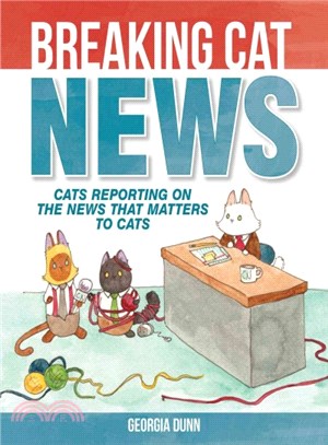 Breaking Cat News ─ Cats Reporting on the News That Matters to Cats