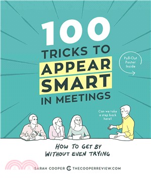 100 Tricks to Appear Smart in Meetings ─ How to Get by Without Even Trying