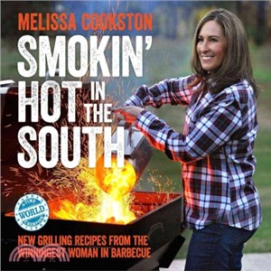 Smokin' Hot in the South ─ New Grilling Recipes from the Winningest Woman in Barbecue