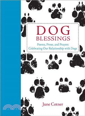 Dog Blessings ─ Poems, Prose, and Prayers Celebrating Our Relationship With Dogs