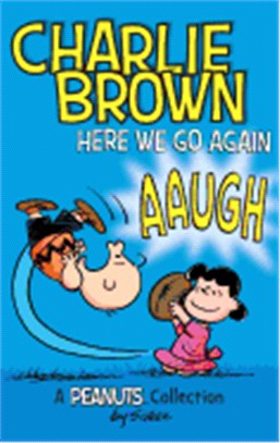 Charlie Brown: Here We Go Again: A PEANUTS Collection ( Peanuts Kids #7 )