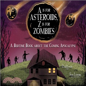 A is for asteroids, Z is for zombies :a bedtime book about the coming apocalypse /