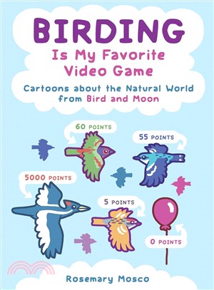 Birding is my favorite video game [graphic novel] :cartoons about the natural world from Bird and Moon /