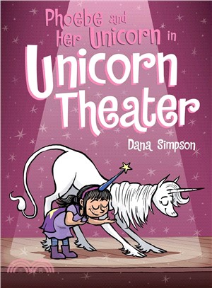 Phoebe and her unicorn 8 : Phoebe and her unicorn in unicorn theater