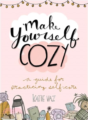 Make Yourself Cozy ― A Guide for Practicing Self-care