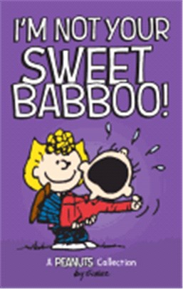 I'm Not Your Sweet Babboo! ( Peanuts Kids #10 )